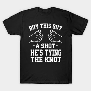 Buy this guy a shot he's tying the knot T-Shirt